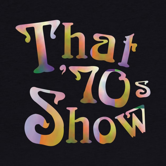 That '70s Show Logo Color by w.d.roswell